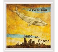 Ari & Mia Friedman - Land on Shore