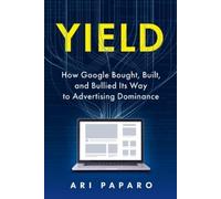 Ari Paparo Yield: How Google Bought, Built, and Bullied I (Hardback) (US IMPORT)