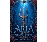Aria, a Little Mermaid Retelling: Dark Fairy Tale Romantasy: 3 (Happily Never After Fairytale Retellings)