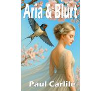 Aria and Blurt: The Swallow, a Romantic Comedy (The Romcom Collection)