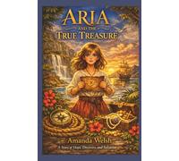 Aria and the True Treasure: A Story of Hope, Discovery, and Salvation