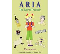Aria the World Traveler: England: (fun and educational children's picture book for age 4-10 years old): Volume 1