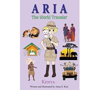 Aria the World Traveler: Kenya: Fun and educational children's picture book for age 4-10 years old: Volume 4