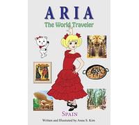 Aria the World Traveler: Spain: fun and educational children's picture book for age 4-10 years old: Volume 5