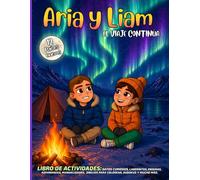 Aria y Liam, el viaje continúa: Libro de actividades, datos curiosos, sudokus, sopas de letras y mucho más. (Las aventuras de Aria y Liam)