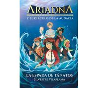 Ariadna y el círculo de la audacia 1. La espada de Tánatos (En Órbita)