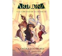 Ariadna y el Círculo de la Audacia 3. Contra los dioses (En Órbita)
