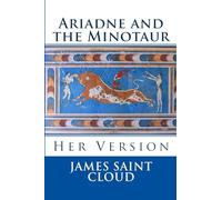 Ariadne And The Minotaur: Her Version