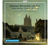 Ariadne Daskalakis; Kolner Akademie; Michael Alexander Willens - Johannes Bernardus van Bree: Violin Concerto; Fantasy; Overtures