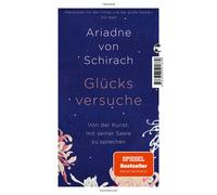 Ariadne von Sch Glücksversuche: Von der Kunst, mit seiner Seele zu s (Paperback)