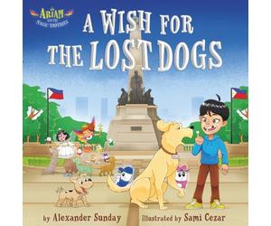 Ariam and the Magic Toothies: A Wish for the Lost Dogs: A Magical Tooth Fairy Tale that Celebrates the Joy Dogs Bring into Our Lives