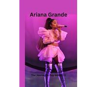 Ariana Grande the Journey to Pop Majesty