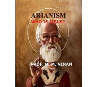 Arianism : Who is Jesus