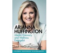 Arianna Huffington: Media Visionary and Wellness Evangelist