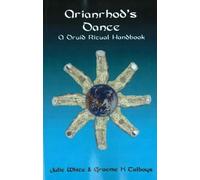 Arianrhod's Dance: A Druid Ritual Handbook