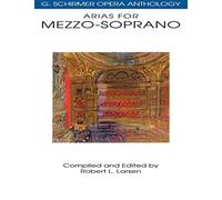 Arias for Mezzo-Soprano (G. Schirmer Opera Anthology) by Robert Larsen (1991-12-31)