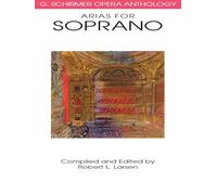 Arias for Soprano Vocal Collection Sheet Music for Soprano Voice and Piano | G Schirmer Opera Anthology with 31 Opera Arias for Singers Students Teachers Vocal Study and Performance Repertoire