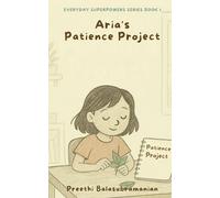 Aria's Patience Project: 1 (EVERYDAY SUPERPOWERS SERIES)
