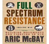 Aric McBay Full Spectrum Resistance, Volume One Paperback Book Aric McBay Multicolor