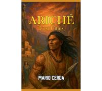 Ariché, Lost Cities (5) (Epic Secret Wars in Ancient México)