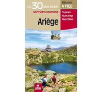 Ariège - 30 bal. à pied: Les 30 plus beaux sentiers de montagne à pied