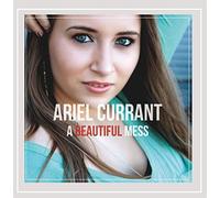 Ariel Currant - A Beautiful Mess