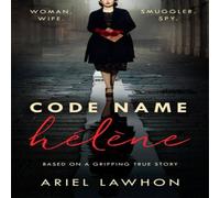Ariel Lawhon Code Name Hélène : A gripping wartime novel inspired by a Ariel Lawhon Multicolor