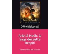 Ariel & Nadir: la Saga dei Sette Respiri: Nella foresta dei sussurri: 1 (Le Vie di Etherya)