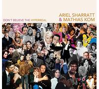 Ariel Sharratt and Mathias Kom - Don't Believe The Hyperreal