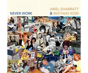 Ariel Sharratt & Mathias Kom - Never Work (LP) [VINYL]