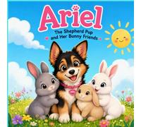 Ariel, the shepperd pup and her bunny friends: A Funny Dog Coloring Book for Toddlers Ages 2-4 | 26 Cute, Simple and Thick Line Animal Coloring Pages ... Adventures of Ariel the Funny Shepherd dog)