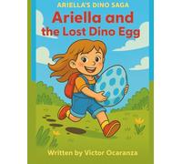 Ariella and the Lost Dino Egg (Ariella's Dino Saga- 5 Fun Dinosaur Stories)