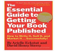 Arielle Eckstut The Essential Guide to Getting Your Book Published: How to Write Arielle Eckstut Multicolor