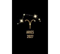 Aries 2027: Horoscope Astrology- Guide for the Entire Year - Money - Relationships - Challenges and Opportunities -Gift Birthday or Christmas