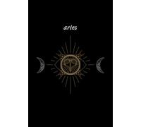 Aries: Celestial Journal Diary, Notebook for Aries Rising & Sun Sign, Moon Energy, Astrology Self Care