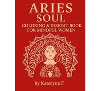 Aries Coloring Book for Women: 35 Bold Zodiac Designs to Spark Action, Courage & Inner Fire (Zodiac Coloring Book Series)