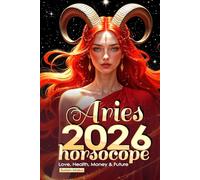 Aries Horoscope 2026: Love, Health, Money & Future (Horoscopes 2026)
