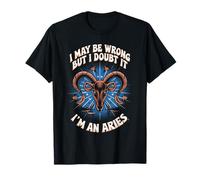 Aries I May Be Wrong But I Doubt It Aries Zodiac Sign T-Shirt