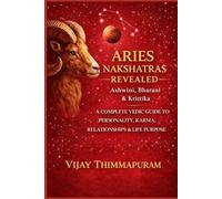 Aries Nakshatras Revealed: Ashwini, Bharani & Krittika: A Complete Vedic Guide to Personality, Karma, Relationships & Life Purpose: 1 (The Nakshatra Wisdom Series)