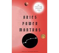 Aries Power Mantras: 100 Affirmations for Aries Empowerment, Transformation, and Personal Growth: Aries Self-Care Book & A Perfect Unique Gift for the Aries Horoscope Sign