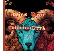 Aries Ram Coloring Book for Adults: Aries Zodiac Coloring Book for Adults