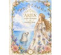 ARIES: STARRY MEMORIES: COLORING BOOK Journey through the cosmos with Aries