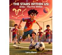 Aries - The Fire of Courage (Zodiac Aspirations Series 12 Signs)