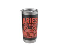 Aries The Fire Sign Burns Bridges Looking Good Stainless Steel Insulated Tumbler