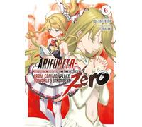 Arifureta: From Commonplace to World's Strongest ZERO (Light Novel) Vol. 6: From Commonplace to World's Strongest Zero 6