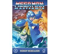 Ariga, Hitoshi - Mega Man Mastermix Volume 1: Robot Rebellion (MEGA MAN MASTERMIX TP)