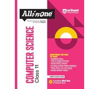 Arihant All in One Computer Science Class 11 for CBSE Exams 2025-26 as per latest syllabus Simplified Theory, Topic & Chapter Exercises, All Types of ... Question Papers, Mind Maps, Practical Work