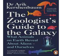 Arik Kershenbaum The Zoologist's Guide to the Galaxy : What Animals on Earth Reveal Arik Kershenbaum Multicolor