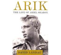 Arik: The Life of Ariel Sharon