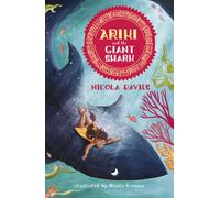 Ariki and the Giant Shark : A joyful magical adventure story celebrating the natural world from an internationally celebrated nature writer and zoologist
